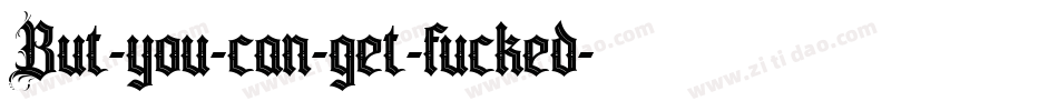 But-you-can-get-fucked字体转换