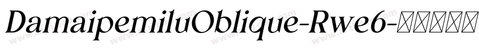 DamaipemiluOblique-Rwe6字体转换