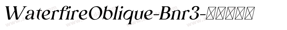 WaterfireOblique-Bnr3字体转换