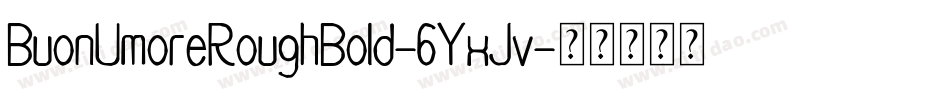 BuonUmoreRoughBold-6YxJv字体转换