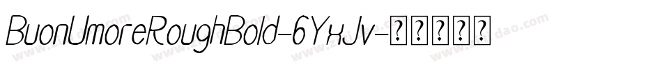 BuonUmoreRoughBold-6YxJv字体转换
