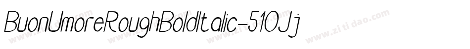 BuonUmoreRoughBoldItalic-51OJj字体转换