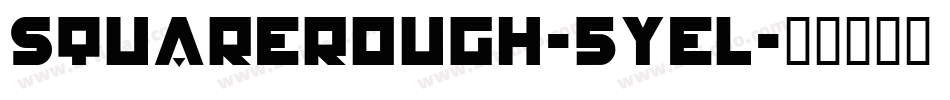 SquareRough-5yeL字体转换