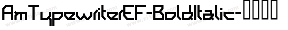 AmTypewriterEF-BoldItalic字体转换