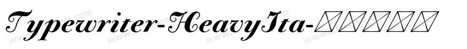Typewriter-HeavyIta字体转换