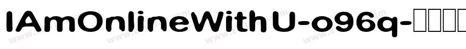 IAmOnlineWithU-o96q字体转换 IAmOnlineWithU-o96q字体转换