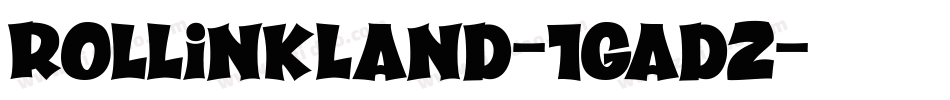 Rollinkland-1GaD2字体转换