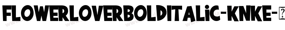 FlowerLoverBoldItalic-KnKe字体转换