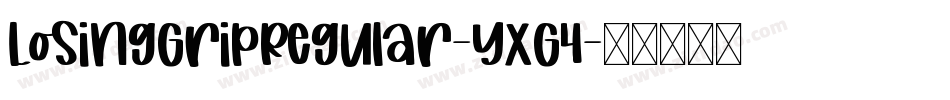 LosingGripRegular-YxG4字体转换 LosingGripRegular-YxG4字体转换