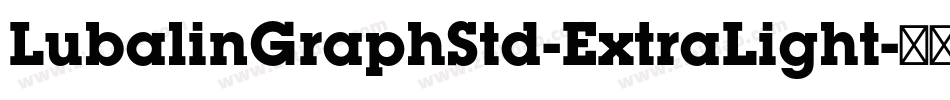 LubalinGraphStd-ExtraLight字体转换