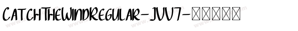 CatchTheWindRegular-JVV7字体转换