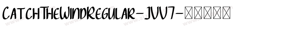 CatchTheWindRegular-JVV7字体转换