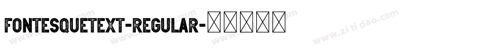 FontesqueText-Regular字体转换