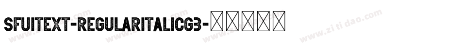 SFUIText-RegularItalicG3字体转换