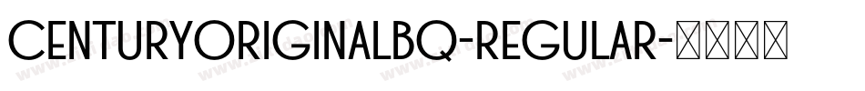 CenturyOriginalBQ-Regular字体转换