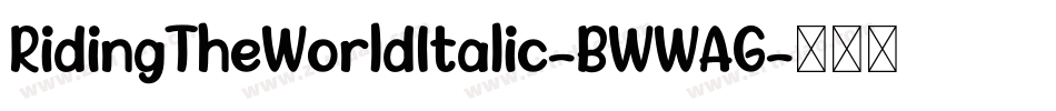RidingTheWorldItalic-BWWAG字体转换 RidingTheWorldItalic-BWWAG字体转换
