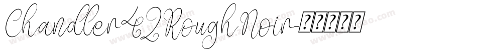 Chandler42RoughNoir字体转换