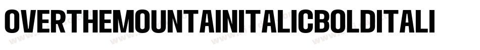 OverTheMountainItalicBoldItalic-XO0d字体转换 OverTheMountainItalicBoldItalic-XO0d字体转换