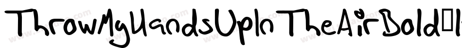 ThrowMyHandsUpInTheAirBold-lpaZ字体转换