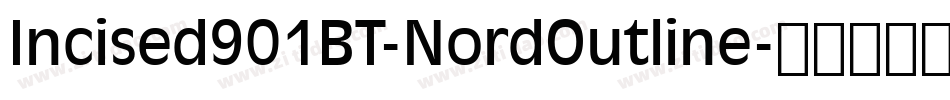Incised901BT-NordOutline字体转换
