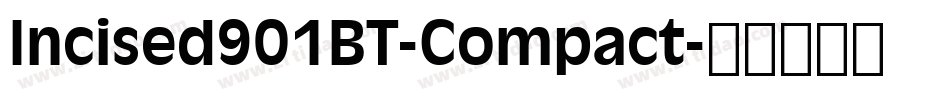 Incised901BT-Compact字体转换