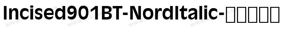 Incised901BT-NordItalic字体转换