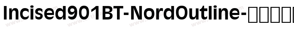 Incised901BT-NordOutline字体转换