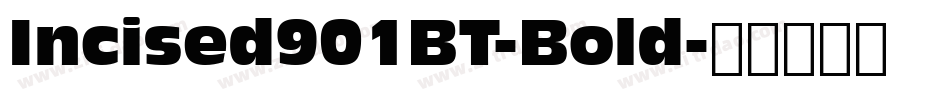 Incised901BT-Bold字体转换