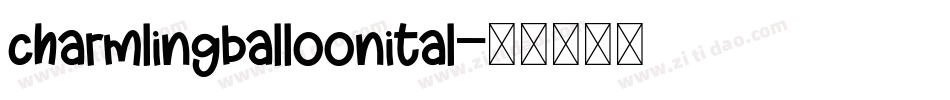 charmlingballoonital字体转换