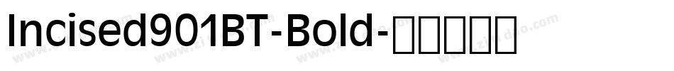 Incised901BT-Bold字体转换