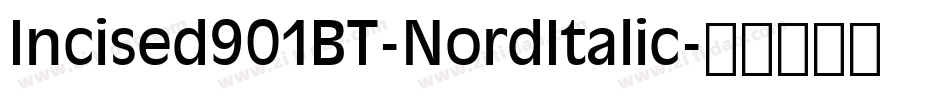 Incised901BT-NordItalic字体转换