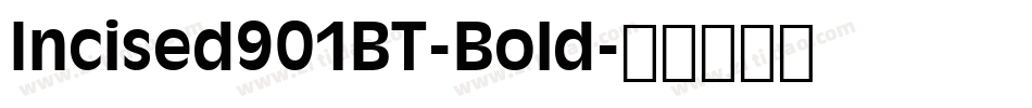 Incised901BT-Bold字体转换