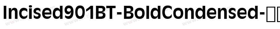 Incised901BT-BoldCondensed字体转换