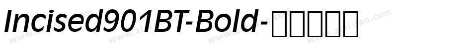 Incised901BT-Bold字体转换