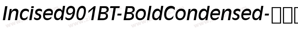 Incised901BT-BoldCondensed字体转换