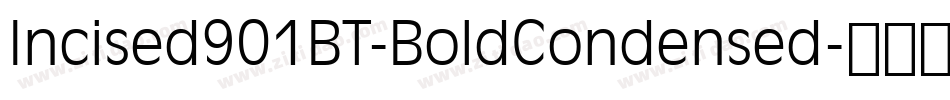 Incised901BT-BoldCondensed字体转换