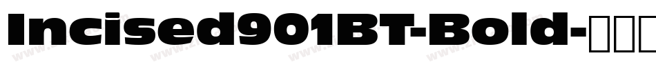 Incised901BT-Bold字体转换