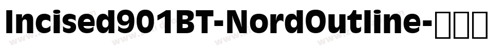 Incised901BT-NordOutline字体转换