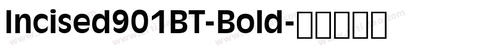 Incised901BT-Bold字体转换