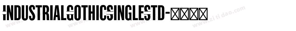 IndustrialGothicSingleStd字体转换