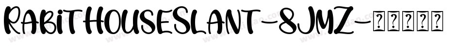 RabitHouseSlant-8JmZ字体转换