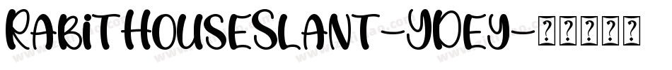 RabitHouseSlant-YDey字体转换