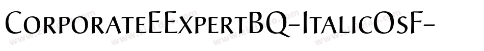 CorporateEExpertBQ-ItalicOsF字体转换