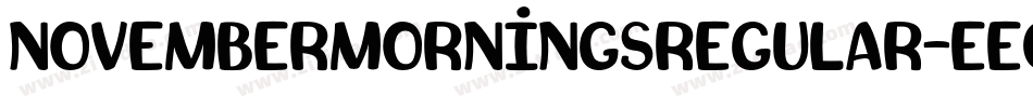 NovemberMorningsRegular-Eeqg字体转换 NovemberMorningsRegular-Eeqg字体转换