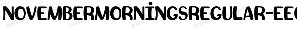 NovemberMorningsRegular-Eeqg字体转换 NovemberMorningsRegular-Eeqg字体转换