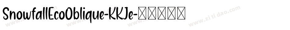 SnowfallEcoOblique-KKJe字体转换