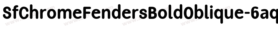 SfChromeFendersBoldOblique-6aqv字体转换 SfChromeFendersBoldOblique-6aqv字体转换