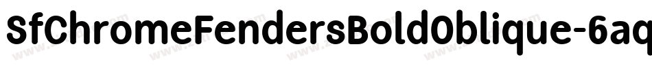 SfChromeFendersBoldOblique-6aqv字体转换 SfChromeFendersBoldOblique-6aqv字体转换