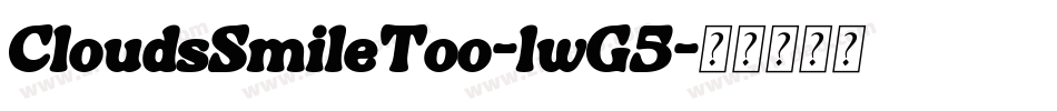 CloudsSmileToo-lwG5字体转换