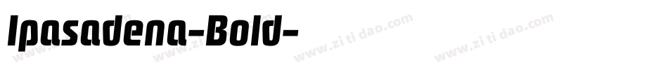 Ipasadena-Bold字体转换